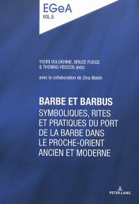 Barbe et barbus : symboliques, rites et pratiques du port de la barbe dans le Proche-Orient ancien et moderne