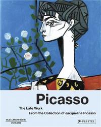 Picasso : The Late Work From The Collection of Jacqueline Picasso