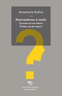 Humanisme à venir : connais-toi toi-même