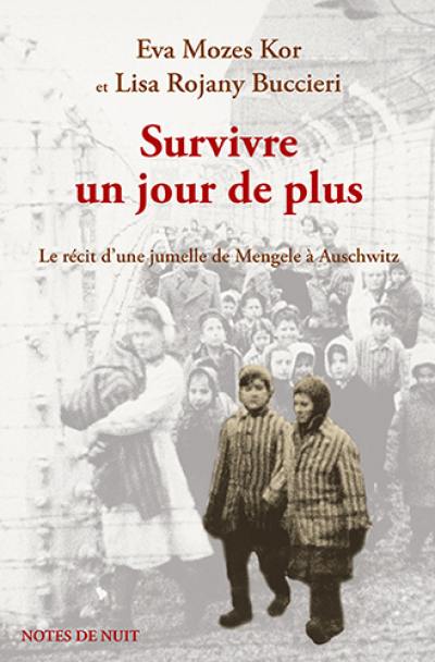 Survivre un jour de plus : le récit d'une jumelle de Mengele à Auschwitz