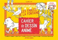 Les fables de La Fontaine : cahier de dessin animé