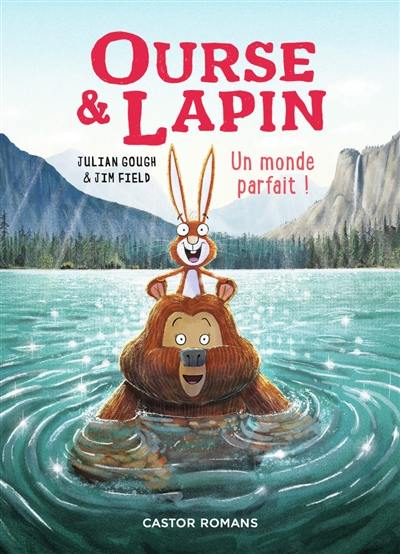 Ourse & lapin. Vol. 6. Un monde parfait !