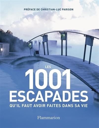 Les 1.001 escapades qu'il faut avoir faites dans sa vie