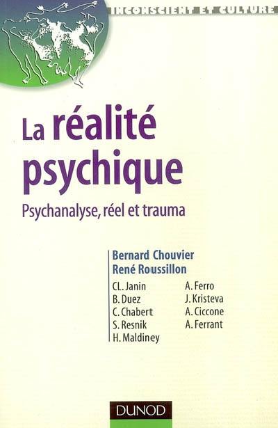 La réalité psychique : psychanalyse, réel et trauma