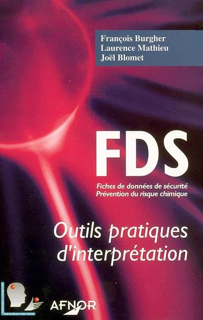 FDS : fiches de données de sécurité, prévention du risque chimique : outils pratiques d'interprétation