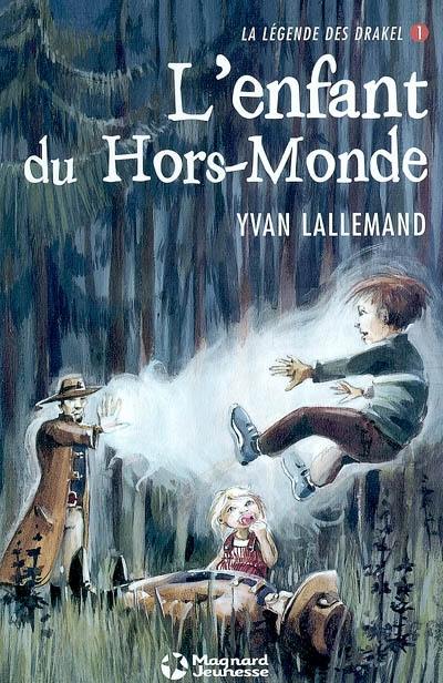 La légende des Drakel. Vol. 1. L'enfant du Hors-Monde