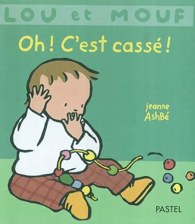 Lou et Mouf. Oh ! C'est cassé !