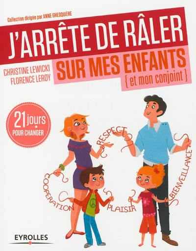 J'arrête de râler sur mes enfants (et mon conjoint) : 21 jours pour changer