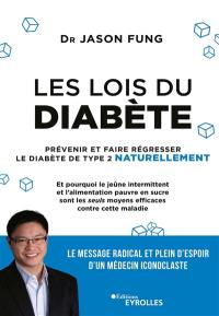 Les lois du diabète : prévenir et faire régresser le diabète de type 2 naturellement