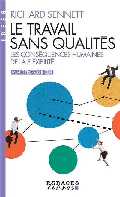 Le travail sans qualités : les conséquences humaines de la flexibilité