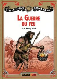 La guerre du feu : roman des âges farouches