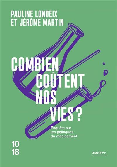 Combien coûtent nos vies ? : enquête sur les politiques du médicament