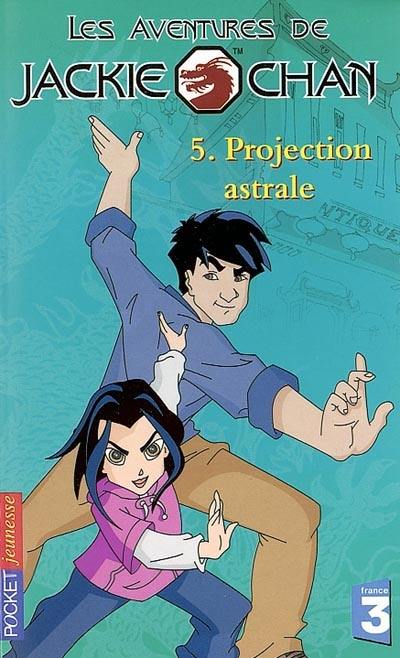 Les aventures de Jackie Chan. Vol. 5. Projection astrale