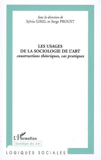 Les usages de la sociologie de l'art : constructions théoriques, cas pratiques