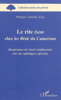 Le rite tsoo chez les Bënë du Cameroun : renaissance de rituels traditionnels chez les catholiques africains