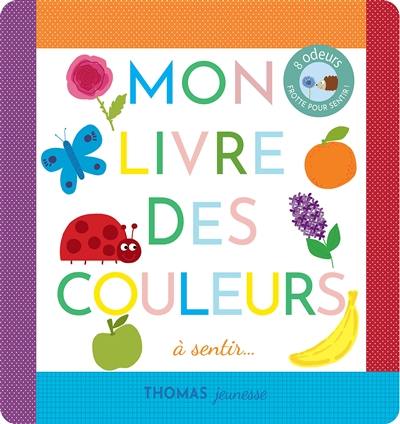 Mon livre des couleurs à sentir...