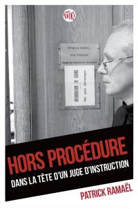 Hors procédure : dans la tête d'un juge d'instruction