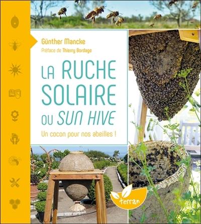 La ruche solaire ou Sun hive : un cocon pour nos abeilles !