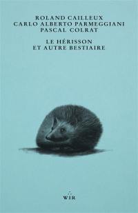 Le hérisson : et autre bestiaire