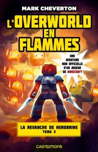 La vengeance de Herobrine. Vol. 2. L'overworld en flammes