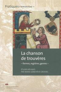 La chanson de trouvères : formes, registres, genres