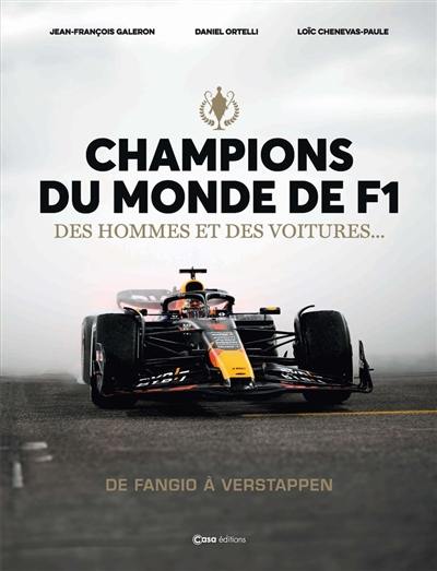 Champions du monde de F1 : des hommes et des voitures... : de Fangio à Verstappen