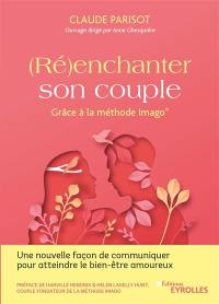 (Ré)enchanter son couple : grâce à la méthode Imago