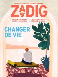 Zadig : toutes les France qui racontent la France, n° 7. Changer de vie