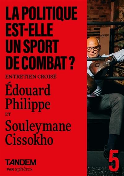 La politique est-elle un sport de combat ? : entretien croisé