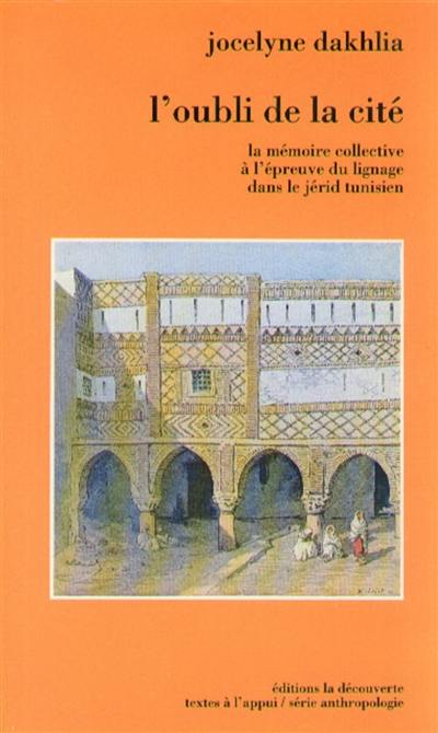 L'oubli de la cité : a mémoire collective à l'épreuve du lignage dans le Jérid tunisien