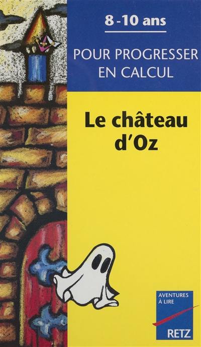 Le château d'Oz : pour progresser en calcul