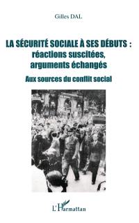 La sécurité sociale à ses débuts : réactions suscitées, arguments échangés : aux sources du conflit social