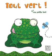 Les petits tout. Tout vert !