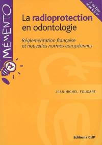 La radioprotection en odontologie : réglementation française et nouvelles normes européennes