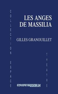 Les anges de Massilia : théâtre