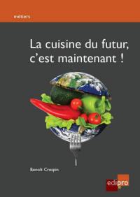 La cuisine du futur, c'est maintenant !