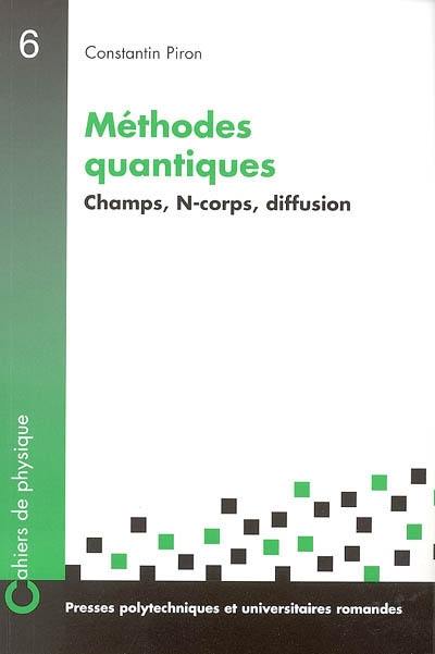 Méthodes quantiques : champs, N-corps, diffusion