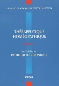 Thérapeutique homéopathique. Vol. 2. Possibilités en pathologie chronique