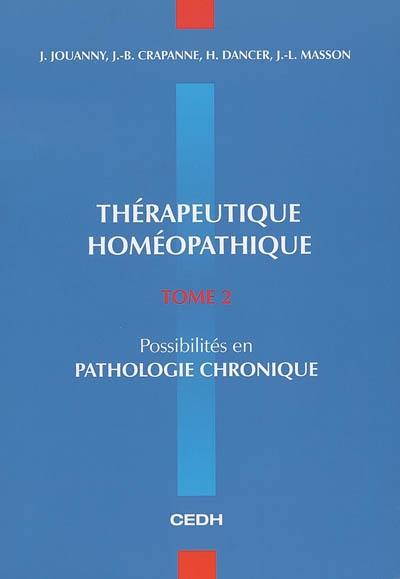 Thérapeutique homéopathique. Vol. 2. Possibilités en pathologie chronique