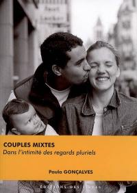 Couples mixtes : dans l'intimité des regards pluriels