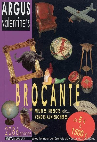 Argus Valentine's brocante : sélection de 2.086 résultats de ventes aux enchères du 25 février 2000 au 7 juilllet 2004 de 5 euros à 1.500 euros