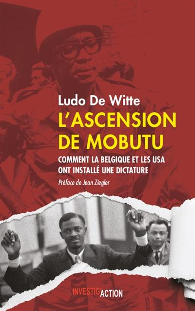 L'ascension de Mobutu : comment la Belgique et les USA ont fabriqué un dictateur