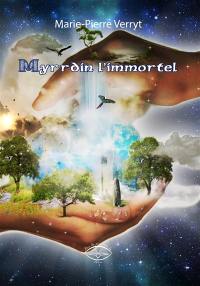 Myrrdin l'immortel : roman initiatique