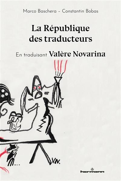 La république des traducteurs : en traduisant Valère Novarina