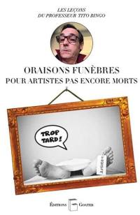 Oraisons funèbres pour artistes pas encore morts