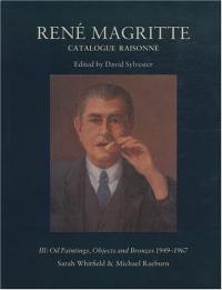 René Magritte : catalogue raisonné. Vol. 3. Oil paintings : objects and bronzes 1949-1967