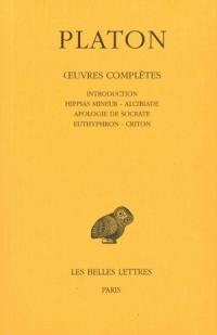 Oeuvres complètes. Vol. 1. Hippias mineur. Alcibiade. Apologie de Socrate