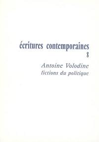 Ecritures contemporaines. Vol. 8. Antoine Volodine : fiction du politique