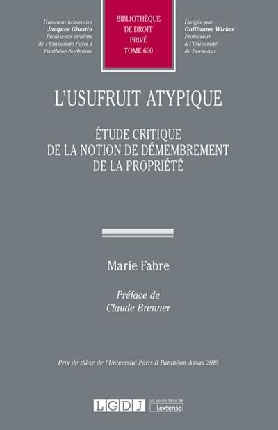 L'usufruit atypique : étude critique de la notion de démembrement de la propriété