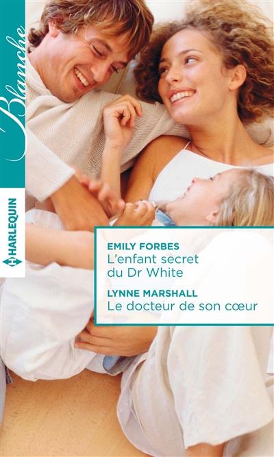 L'enfant secret du Dr White. Le docteur de son coeur